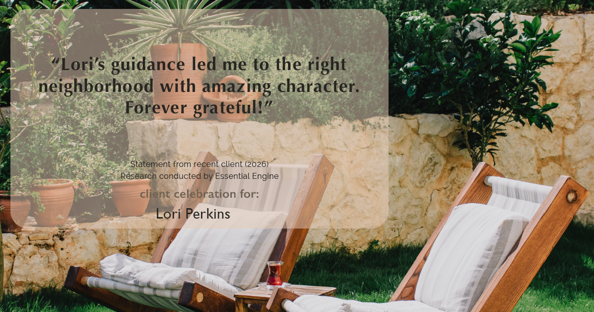 Testimonial for real estate agent Lori Perkins with First Team Real Estate in Carlsbad, CA: "Lori's guidance led me to the right neighborhood with amazing character. Forever grateful!"