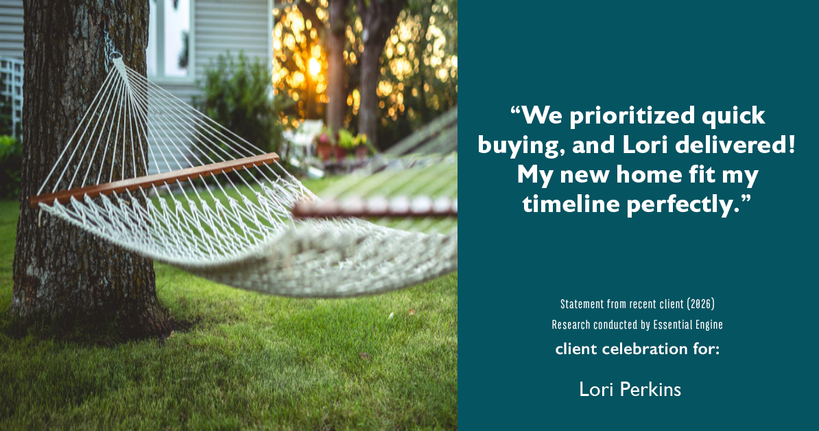 Testimonial for real estate agent Lori Perkins with First Team Real Estate in Carlsbad, CA: "We prioritized quick buying, and Lori delivered! My new home fit my timeline perfectly."