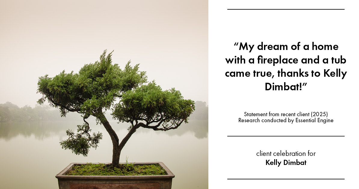 Testimonial for real estate agent Kelly Dimbat with Lamacchia Realty, Inc. in Woburn, MA: "My dream of a home with a fireplace and a tub came true, thanks to Kelly Dimbat!"