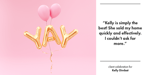 Testimonial for real estate agent Kelly Dimbat with Lamacchia Realty, Inc. in Woburn, MA: "Kelly is simply the best! She sold my home quickly and effectively. I couldn't ask for more."