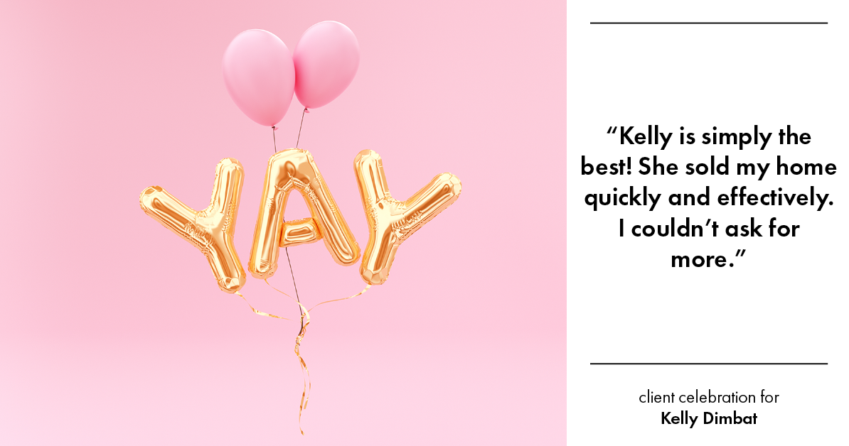 Testimonial for real estate agent Kelly Dimbat with Lamacchia Realty, Inc. in Woburn, MA: "Kelly is simply the best! She sold my home quickly and effectively. I couldn't ask for more."