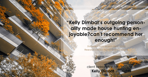 Testimonial for real estate agent Kelly Dimbat with Lamacchia Realty, Inc. in Woburn, MA: "Kelly Dimbat's outgoing personality made house hunting enjoyable?can't recommend her enough!"