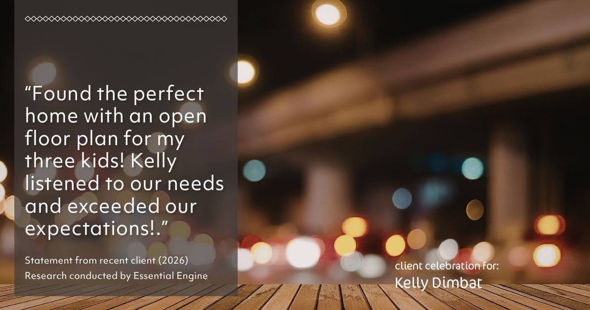 Testimonial for real estate agent Kelly Dimbat with Lamacchia Realty, Inc. in Woburn, MA: Found the perfect home with an open floor plan for my three kids! Kelly listened to our needs and exceeded our expectations!
