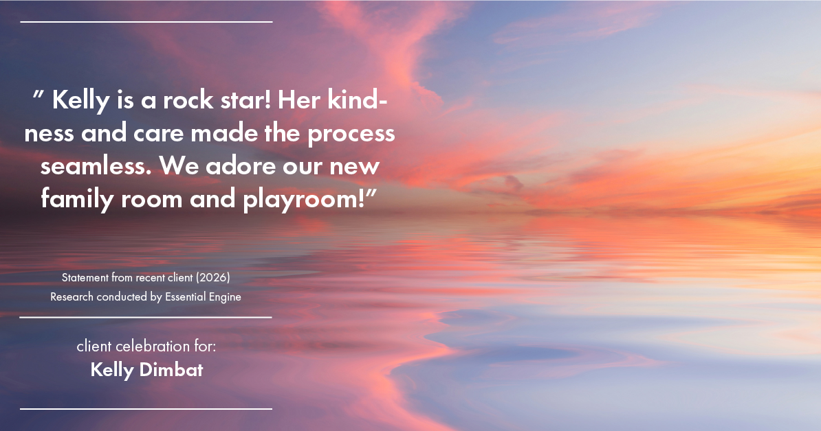 Testimonial for real estate agent Kelly Dimbat with Lamacchia Realty, Inc. in Woburn, MA: Kelly is a rock star! Her kindness and care made the process seamless. We adore our new family room and playroom!