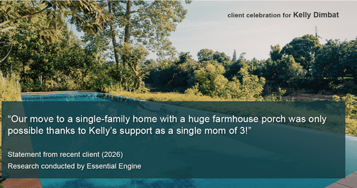 Testimonial for real estate agent Kelly Dimbat with Lamacchia Realty, Inc. in Woburn, MA: "Our move to a single-family home with a huge farmhouse porch was only possible thanks to Kelly's support as a single mom of 3!"