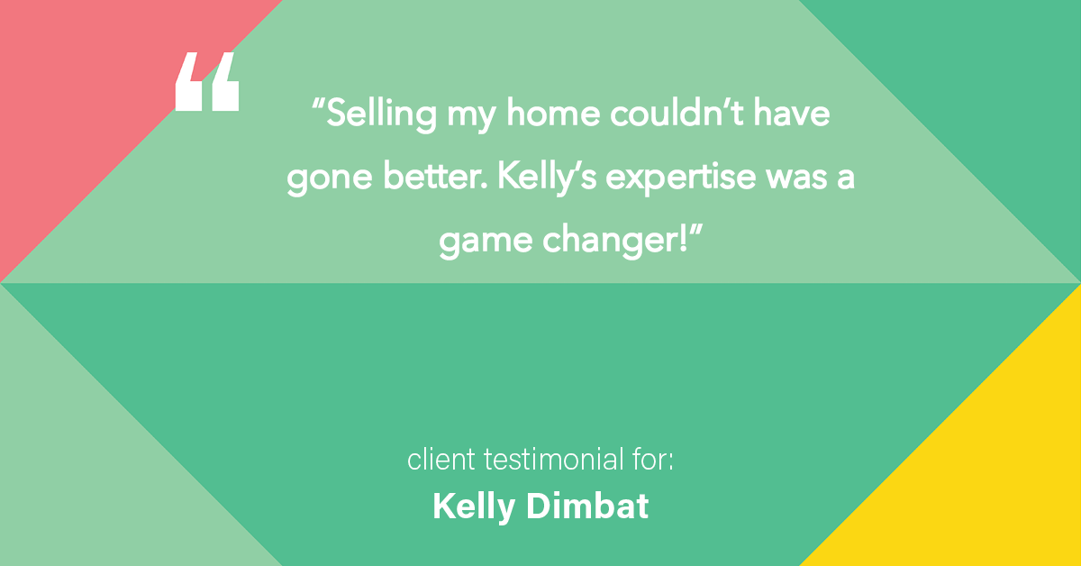 Testimonial for real estate agent Kelly Dimbat with Lamacchia Realty, Inc. in Woburn, MA: "Selling my home couldn't have gone better. Kelly's expertise was a game changer!"