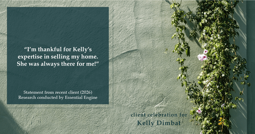 Testimonial for real estate agent Kelly Dimbat with Lamacchia Realty, Inc. in Woburn, MA: "I'm thankful for Kelly's expertise in selling my home. She was always there for me!"