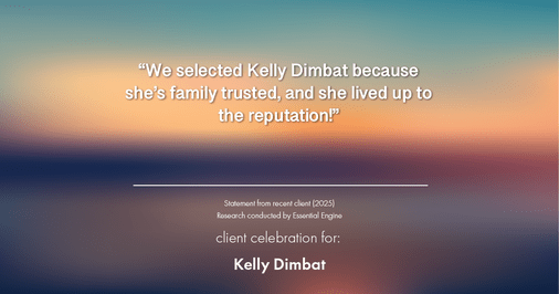 Testimonial for real estate agent Kelly Dimbat with Lamacchia Realty, Inc. in Woburn, MA: "We selected Kelly Dimbat because she's family trusted, and she lived up to the reputation!"