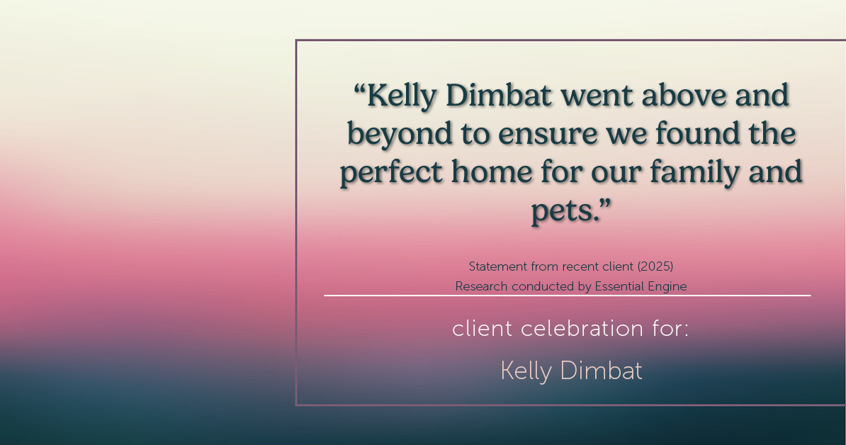 Testimonial for real estate agent Kelly Dimbat with Lamacchia Realty, Inc. in Woburn, MA: "Kelly Dimbat went above and beyond to ensure we found the perfect home for our family and pets."
