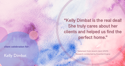 Testimonial for real estate agent Kelly Dimbat with Lamacchia Realty, Inc. in Woburn, MA: "Kelly Dimbat is the real deal! She truly cares about her clients and helped us find the perfect home."