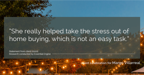 Testimonial for real estate agent Margo Villarreal with Keller Williams Heritage in San Antonio, TX: “She really helped take the stress out of home buying, which is not an easy task.”